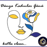 8 Mart Dünya Kadınlar Günü’nü Kutluyoruz